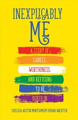 Inexplicably Me: A Story of Labels, Worthiness, and Refusing to Be Boxed In hinta ja tiedot | Elämäkerrat ja muistelmat | hobbyhall.fi