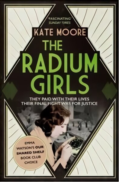 Radium Girls: They paid with their lives. Their final fight was for justice. hinta ja tiedot | Historiakirjat | hobbyhall.fi