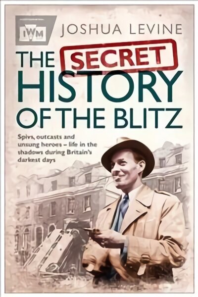 Secret History of the Blitz hinta ja tiedot | Historiakirjat | hobbyhall.fi