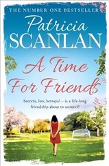 Time For Friends: Warmth, wisdom and love on every page - if you treasured Maeve Binchy, read Patricia Scanlan hinta ja tiedot | Fantasia- ja scifi-kirjallisuus | hobbyhall.fi