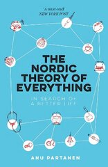 Nordic Theory of Everything: In Search of a Better Life hinta ja tiedot | Yhteiskunnalliset kirjat | hobbyhall.fi