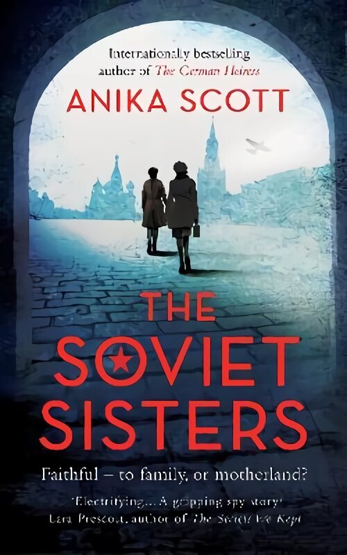 Soviet Sisters: a gripping spy novel from the author of the international hit 'The German Heiress' hinta ja tiedot | Fantasia- ja scifi-kirjallisuus | hobbyhall.fi