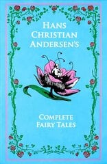 Hans Christian Andersen's Complete Fairy Tales hinta ja tiedot | Fantasia- ja scifi-kirjallisuus | hobbyhall.fi