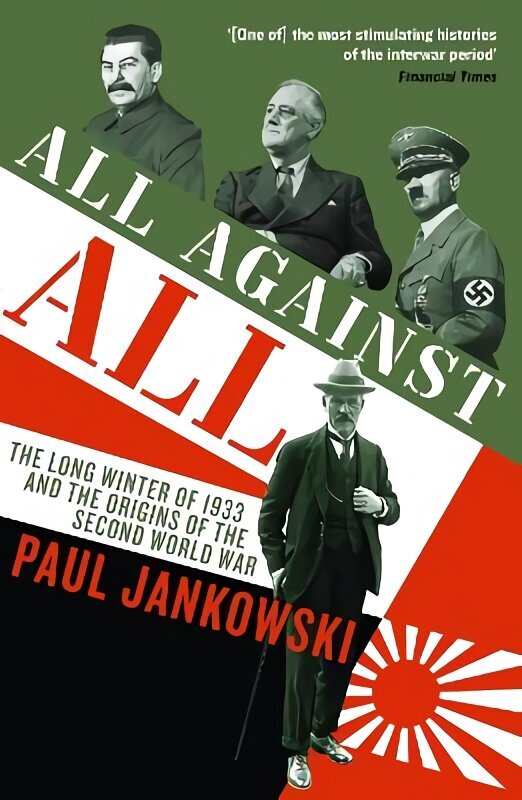 All Against All: The long Winter of 1933 and the Origins of the Second World War Main hinta ja tiedot | Historiakirjat | hobbyhall.fi