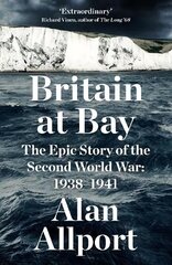 Britain at Bay: The Epic Story of the Second World War: 1938-1941 Main hinta ja tiedot | Historiakirjat | hobbyhall.fi