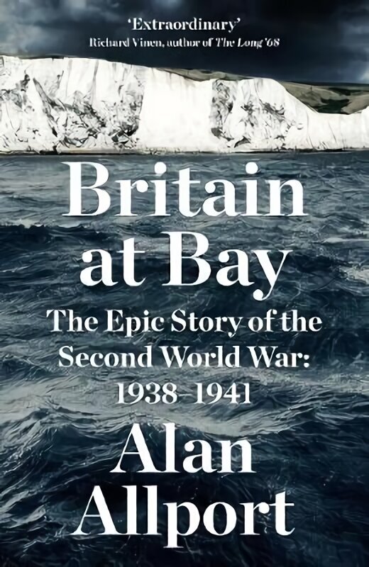 Britain at Bay: The Epic Story of the Second World War: 1938-1941 Main hinta ja tiedot | Historiakirjat | hobbyhall.fi