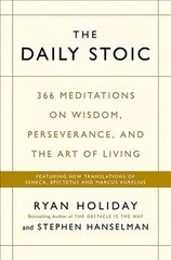 Daily Stoic: 366 Meditations on Wisdom, Perseverance, and the Art of Living: Featuring new translations of Seneca, Epictetus, and Marcus Aurelius Main hinta ja tiedot | Historiakirjat | hobbyhall.fi