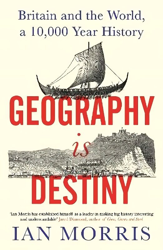 Geography Is Destiny: Britain and the World, a 10,000 Year History Main hinta ja tiedot | Historiakirjat | hobbyhall.fi