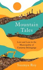 Mountain Tales: Love and Loss in the Municipality of Castaway Belongings Main hinta ja tiedot | Historiakirjat | hobbyhall.fi