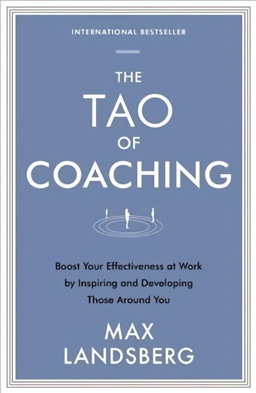 Tao of Coaching: Boost Your Effectiveness at Work by Inspiring and Developing Those Around You Main hinta ja tiedot | Talouskirjat | hobbyhall.fi