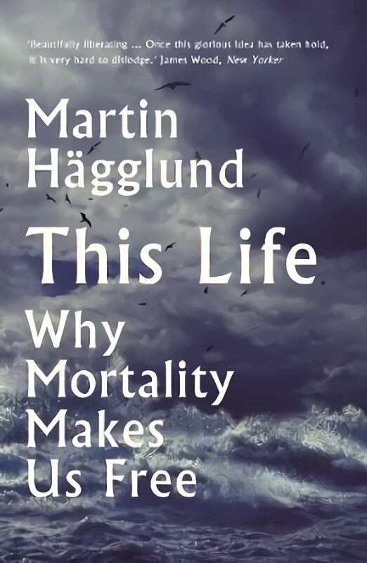 This Life: Why Mortality Makes Us Free Main hinta ja tiedot | Historiakirjat | hobbyhall.fi