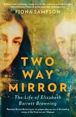 Two-Way Mirror: The Life of Elizabeth Barrett Browning Main hinta ja tiedot | Elämäkerrat ja muistelmat | hobbyhall.fi