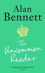 Uncommon Reader: Alan Bennett's classic story about the Queen Main hinta ja tiedot | Fantasia- ja scifi-kirjallisuus | hobbyhall.fi