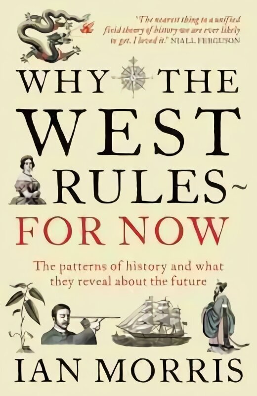 Why The West Rules - For Now: The Patterns of History and what they reveal about the Future Main hinta ja tiedot | Historiakirjat | hobbyhall.fi