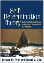 Self-Determination Theory: Basic Psychological Needs in Motivation, Development, and Wellness hinta ja tiedot | Yhteiskunnalliset kirjat | hobbyhall.fi