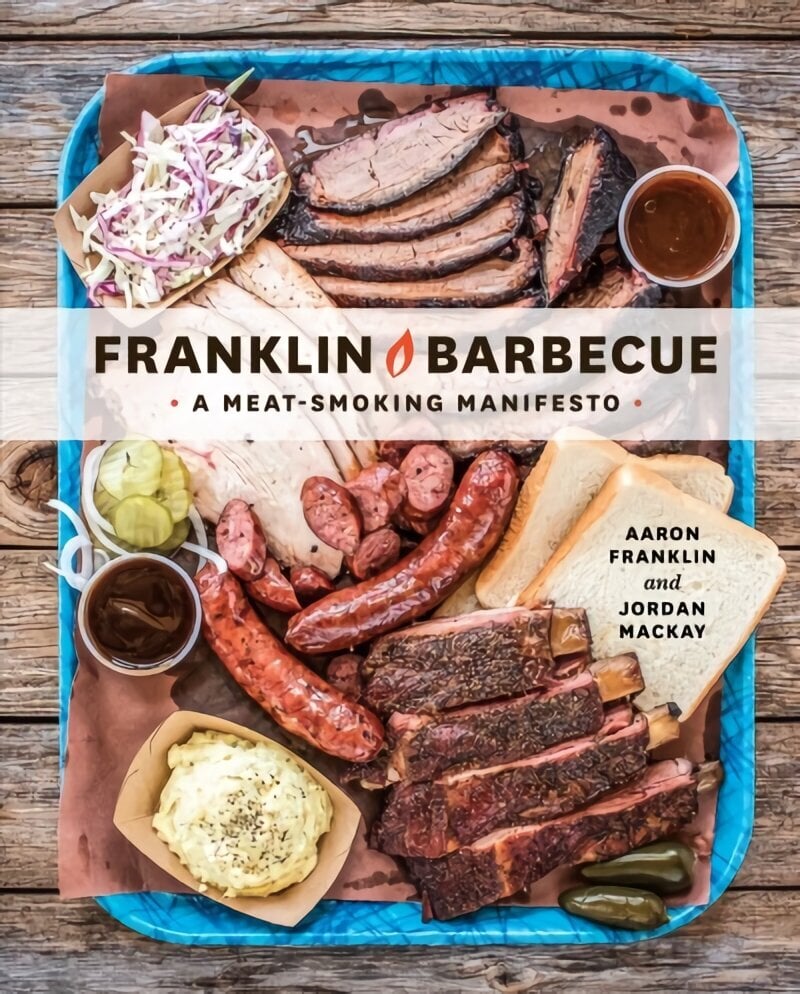 Franklin Barbecue: A Meat-Smoking Manifesto [A Cookbook] hinta ja tiedot | Keittokirjat | hobbyhall.fi