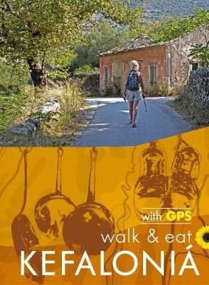 Kefalonia Walk & Eat Sunflower Guide: Walks, restaurants and recipes 5th Revised edition hinta ja tiedot | Matkakirjat ja matkaoppaat | hobbyhall.fi