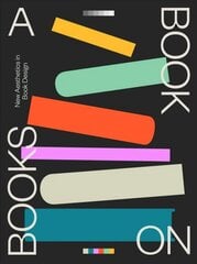 Book on Books: New Aesthetics in Book Design hinta ja tiedot | Taidekirjat | hobbyhall.fi