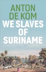 We Slaves of Suriname hinta ja tiedot | Historiakirjat | hobbyhall.fi