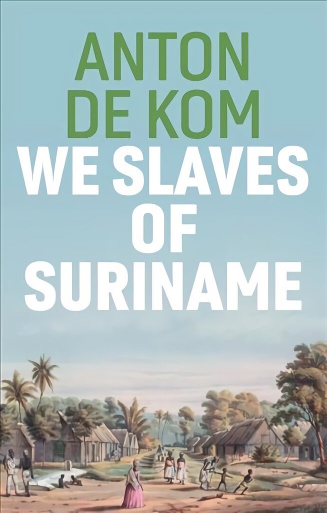 We Slaves of Suriname hinta ja tiedot | Historiakirjat | hobbyhall.fi