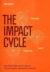 Impact Cycle: What Instructional Coaches Should Do to Foster Powerful Improvements in Teaching hinta ja tiedot | Yhteiskunnalliset kirjat | hobbyhall.fi