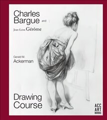 Charles Bargue and Jean-Leon Gerome: Drawing Course hinta ja tiedot | Terveys- ja ravitsemuskirjat | hobbyhall.fi