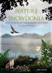 Nature of Snowdonia: A Guide to the Uplands for Hillwalkers and Climbers hinta ja tiedot | Terveys- ja ravitsemuskirjat | hobbyhall.fi