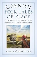 Cornish Folk Tales of Place: Traditional Stories from North and East Cornwall hinta ja tiedot | Terveys- ja ravitsemuskirjat | hobbyhall.fi