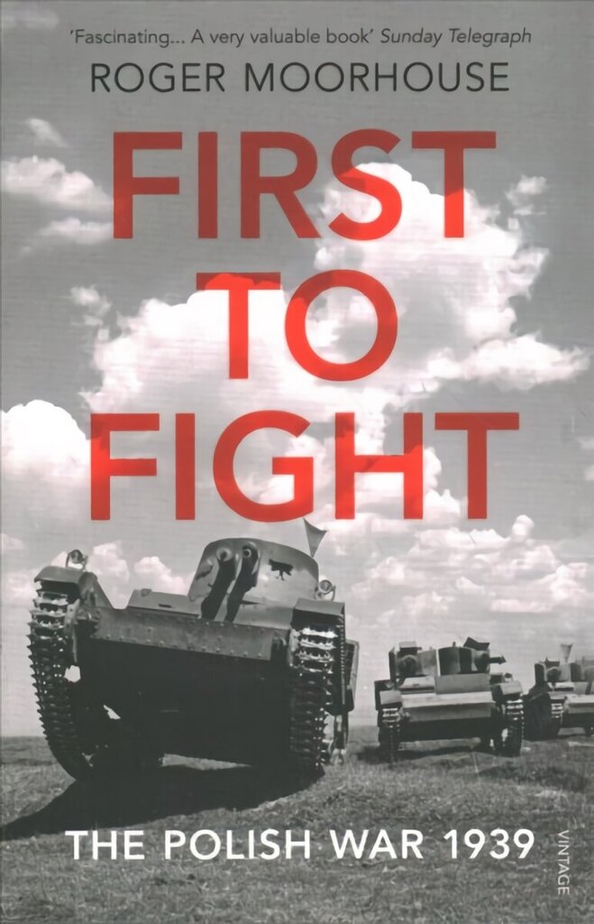 First to Fight: The Polish War 1939 hinta ja tiedot | Historiakirjat | hobbyhall.fi