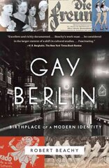 Gay Berlin: Birthplace of a Modern Identity hinta ja tiedot | Yhteiskunnalliset kirjat | hobbyhall.fi