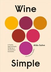 Wine Simple: A Very Approachable Guide from an Otherwise Serious Sommelier hinta ja tiedot | Keittokirjat | hobbyhall.fi