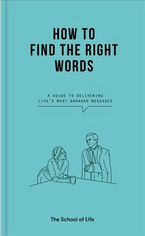 How to Find the Right Words: a guide to delivering lifes most awkward messages hinta ja tiedot | Historiakirjat | hobbyhall.fi