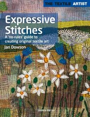 Textile Artist: Expressive Stitches: A No-Rules Guide to Creating Original Textile Art hinta ja tiedot | Muotikirjat | hobbyhall.fi