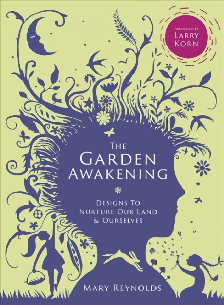 Garden Awakening: Designs to nurture our land and ourselves hinta ja tiedot | Puutarhakirjat | hobbyhall.fi