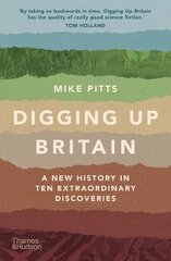 Digging Up Britain: A New History in Ten Extraordinary Discoveries hinta ja tiedot | Historiakirjat | hobbyhall.fi