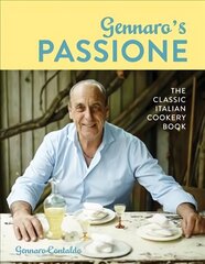 Gennaro's Passione: The Classic Italian Cookery Book hinta ja tiedot | Keittokirjat | hobbyhall.fi