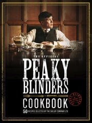 Official Peaky Blinders Cookbook: 50 Recipes Selected by The Shelby Company Ltd hinta ja tiedot | Keittokirjat | hobbyhall.fi