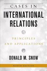 Cases in International Relations: Principles and Applications Ninth Edition hinta ja tiedot | Yhteiskunnalliset kirjat | hobbyhall.fi