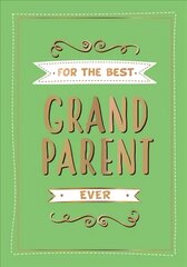 For the Best Grandparent Ever: The Perfect Gift From Your Grandchildren hinta ja tiedot | Tietosanakirjat ja hakuteokset | hobbyhall.fi