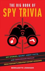 Big Book of Spy Trivia: Spy Stories, Secret Agent Facts, and Espionage Skills from History's Greatest Covert Missions hinta ja tiedot | Tietosanakirjat ja hakuteokset | hobbyhall.fi