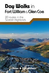 Day Walks in Fort William & Glen Coe: 20 routes in the Scottish Highlands hinta ja tiedot | Terveys- ja ravitsemuskirjat | hobbyhall.fi