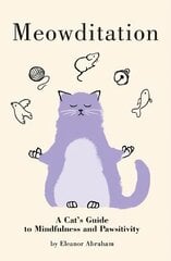 Meowditation: A Cat's Guide to Mindfulness and Pawsitivity hinta ja tiedot | Fantasia- ja scifi-kirjallisuus | hobbyhall.fi