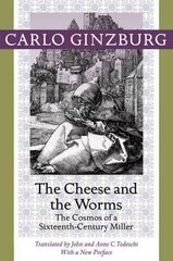 Cheese and the Worms: The Cosmos of a Sixteenth-Century Miller hinta ja tiedot | Historiakirjat | hobbyhall.fi