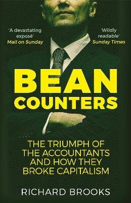 Bean Counters: The Triumph of the Accountants and How They Broke Capitalism Main hinta ja tiedot | Talouskirjat | hobbyhall.fi