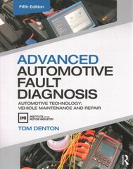 Advanced Automotive Fault Diagnosis: Automotive Technology: Vehicle Maintenance and Repair 5th edition hinta ja tiedot | Yhteiskunnalliset kirjat | hobbyhall.fi