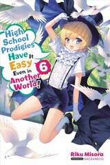 High School Prodigies Have It Easy Even in Another World!, Vol 6 (light novel) hinta ja tiedot | Fantasia- ja scifi-kirjallisuus | hobbyhall.fi