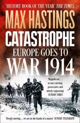 Catastrophe: Europe Goes to War 1914 hinta ja tiedot | Historiakirjat | hobbyhall.fi