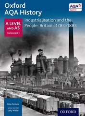 Oxford A Level History for AQA: Industrialisation and the People: Britain c1783-1885 hinta ja tiedot | Historiakirjat | hobbyhall.fi