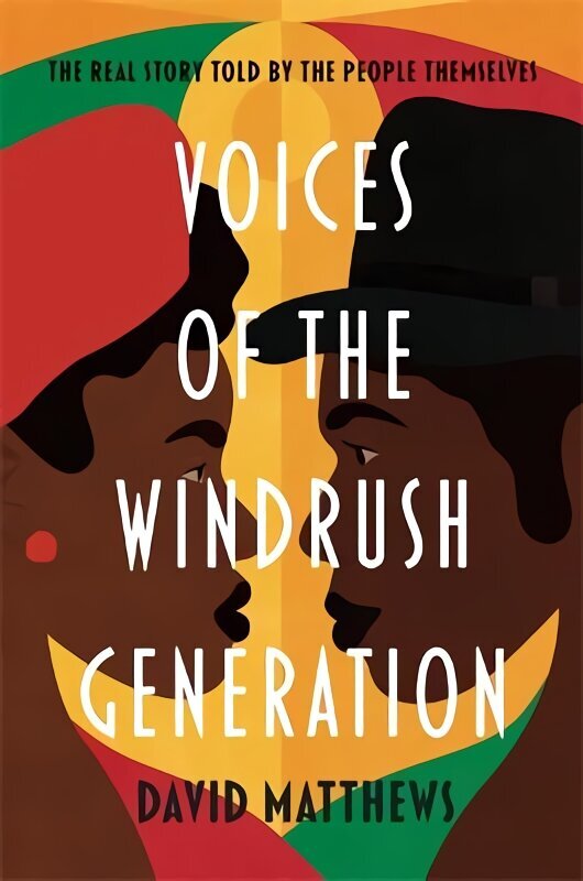 Voices of the Windrush Generation: The real story told by the people themselves hinta ja tiedot | Yhteiskunnalliset kirjat | hobbyhall.fi