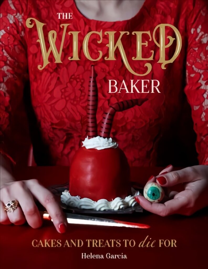 Wicked Baker: Cakes and Treats to Die For hinta ja tiedot | Keittokirjat | hobbyhall.fi